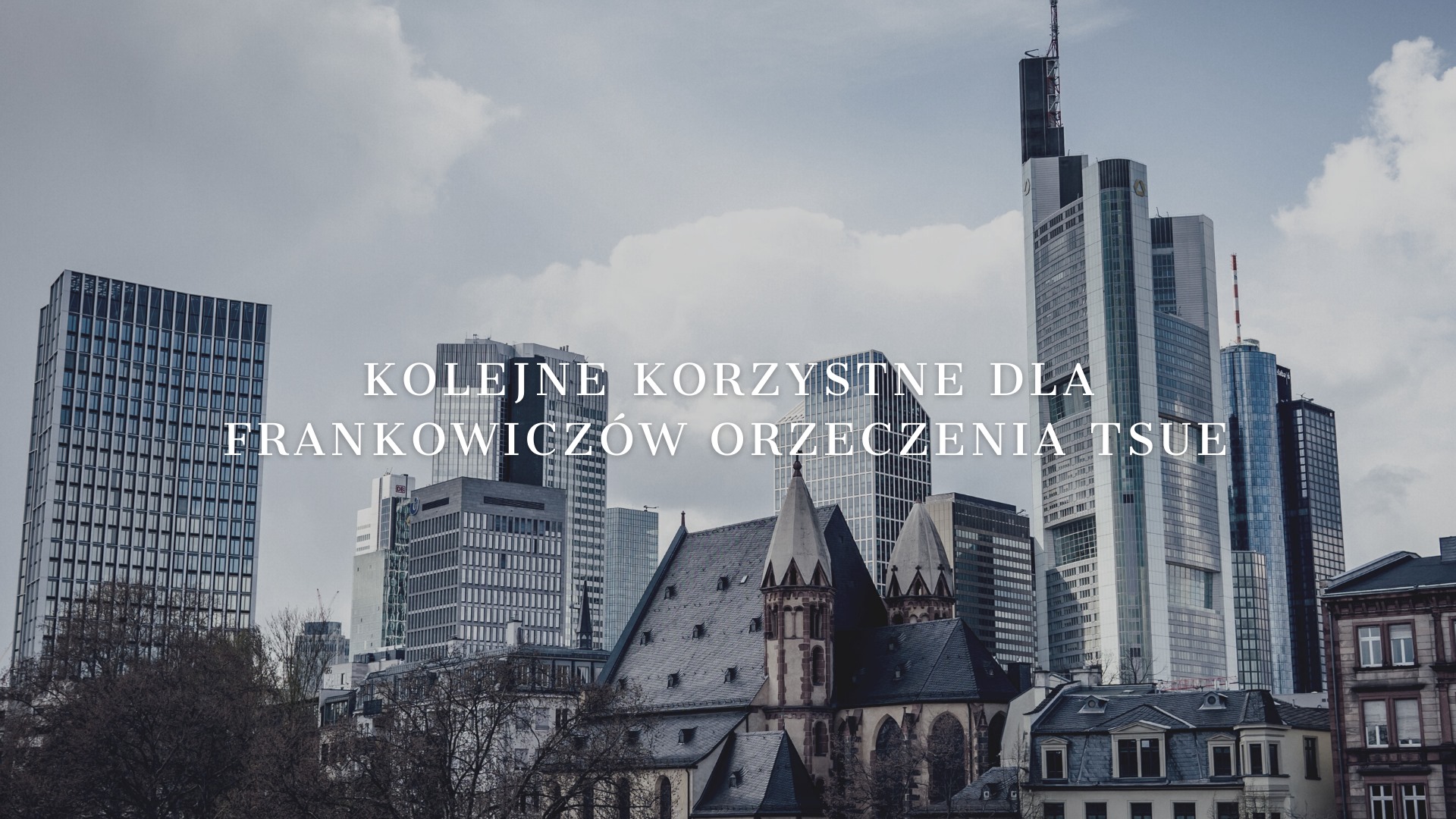 Kolejne korzystne dla Frankowiczów orzeczenia TSUE.