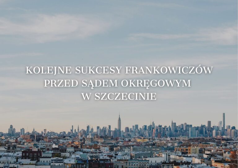 Kolejne sukcesy frankowiczów przed Sądem Okręgowym w Szczecinie!