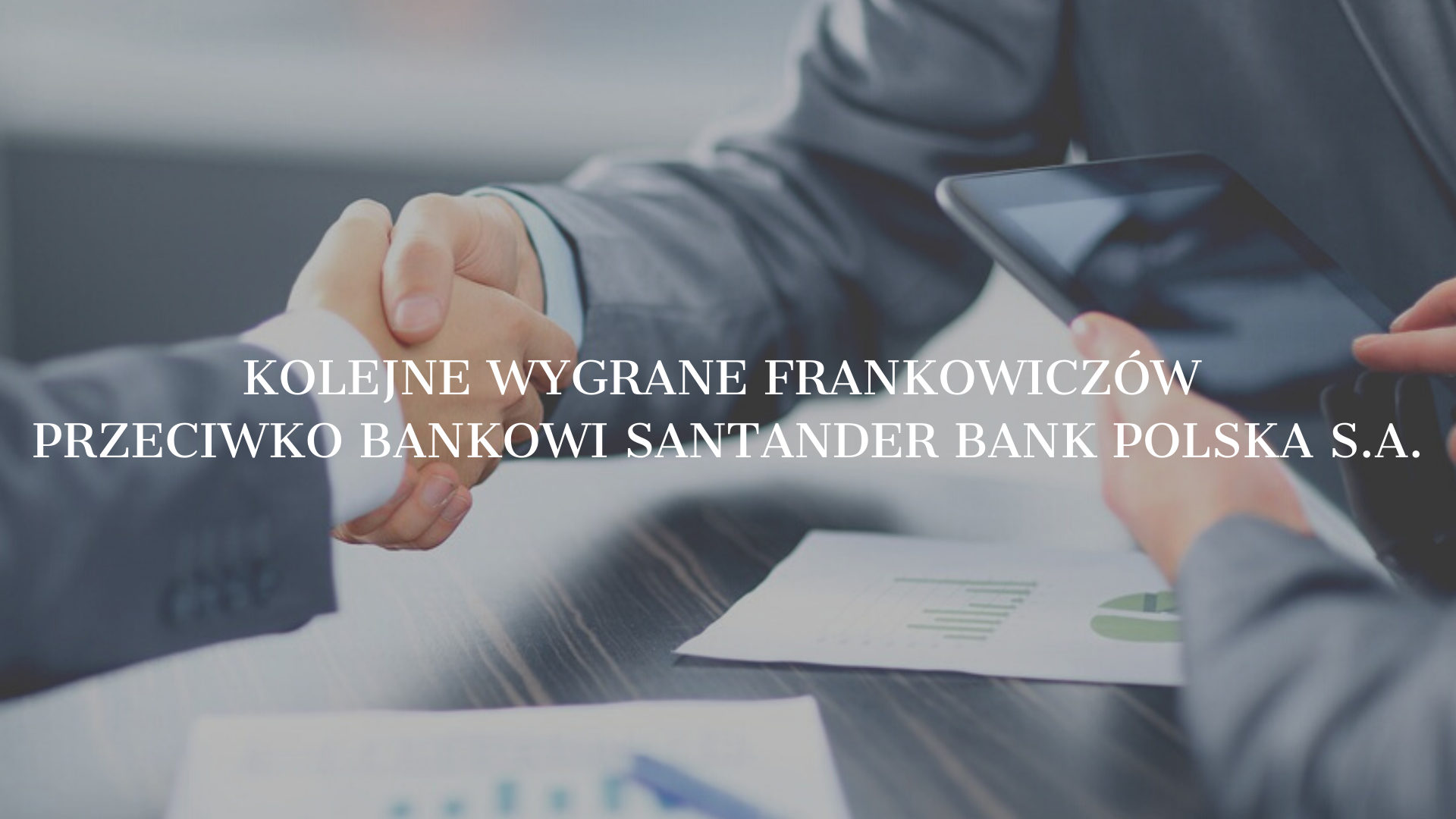 Kolejne wygrane frankowiczów przeciwko Bankowi Santander Bank Polska S.A.!