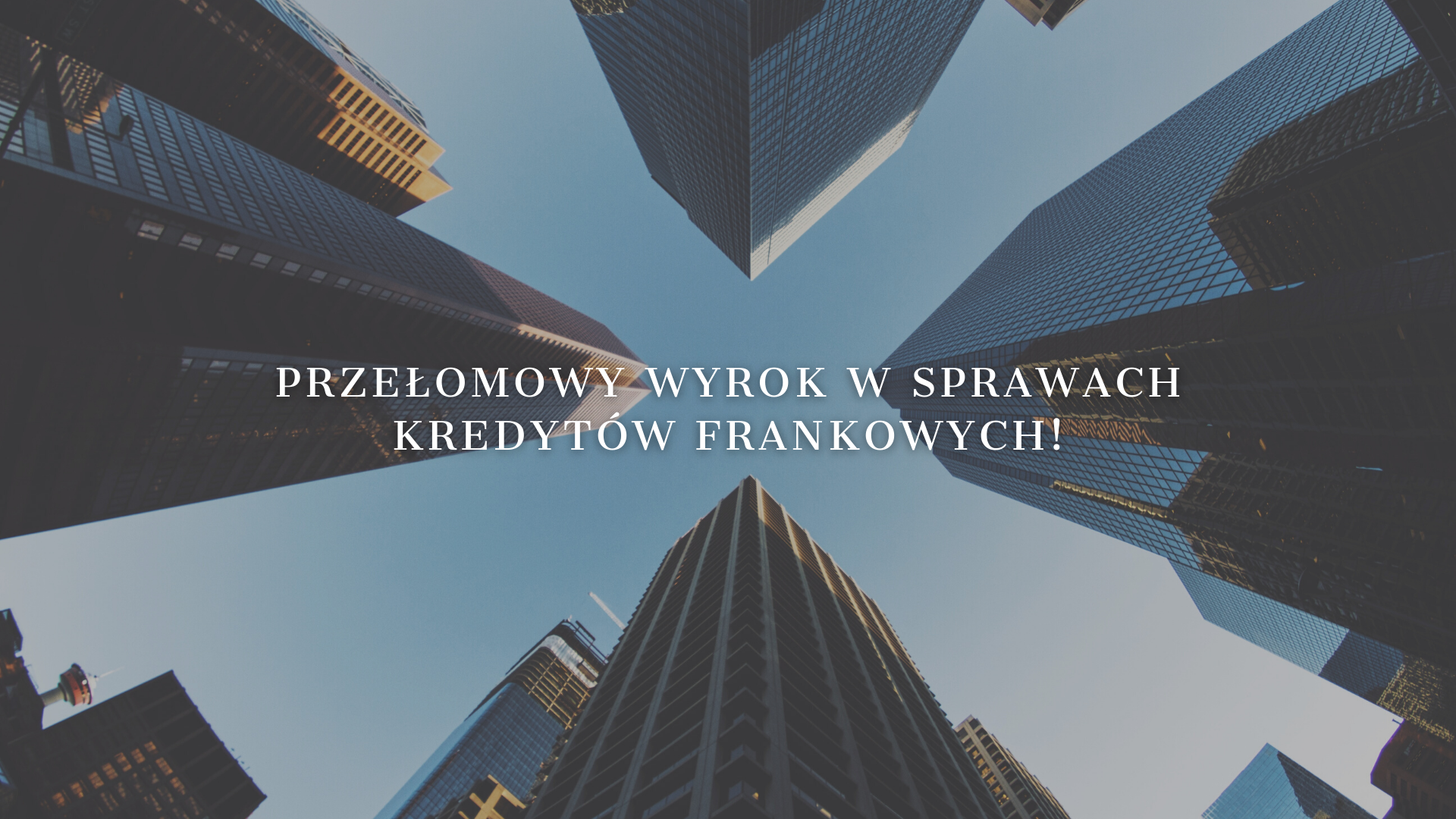 Przełomowy wyrok w&nbsp;sprawach kredytów frankowych!