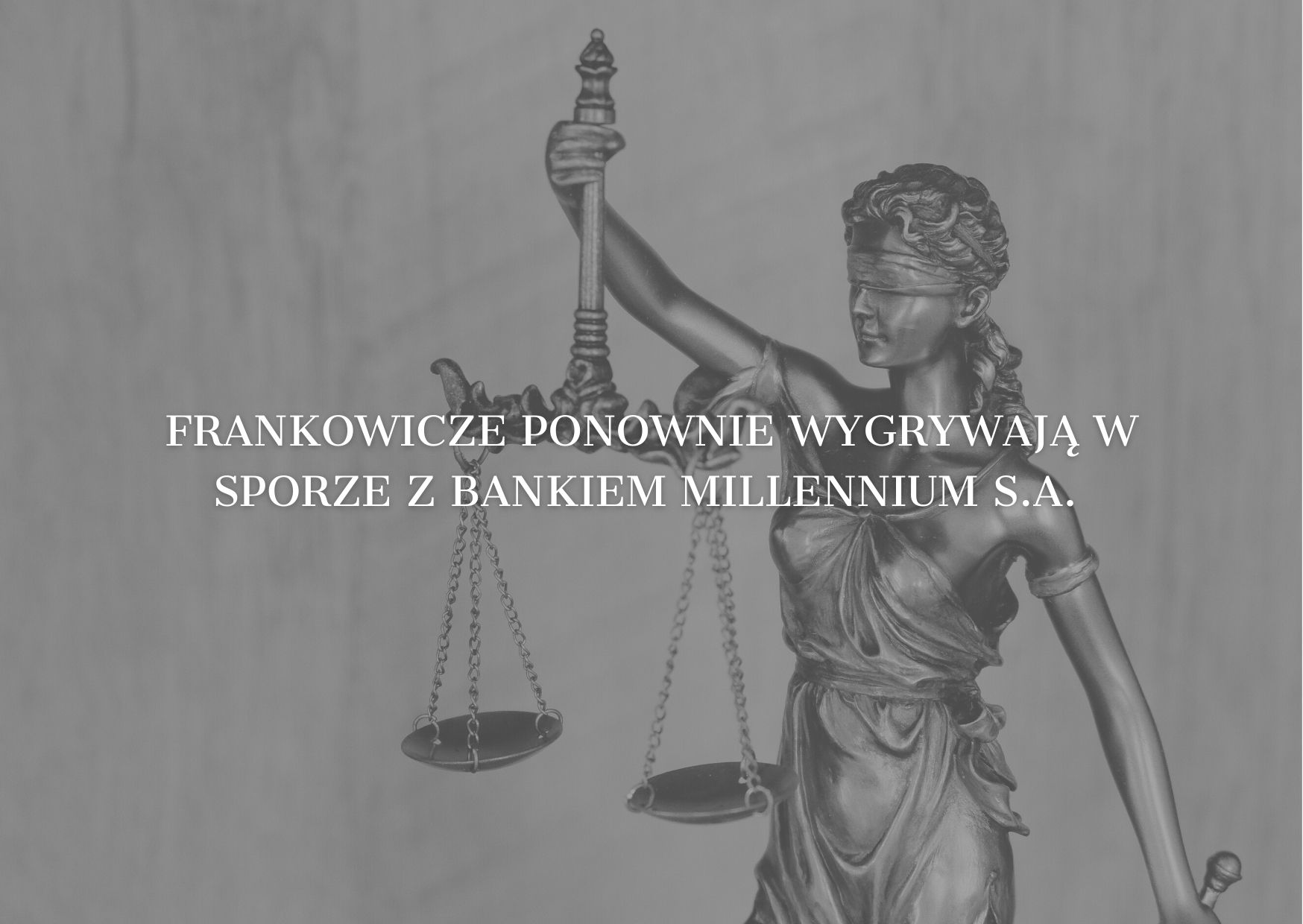 Frankowicze ponownie wygrywają w&nbsp;sporze z&nbsp;Bankiem Millennium S.A.