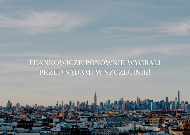 Frankowicze ponownie wygrali przed Sądami w Szczecinie!