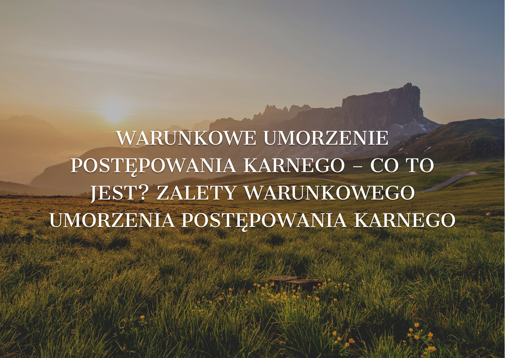 Warunkowe umorzenie postępowania karnego – co&nbsp;to&nbsp;jest? Zalety warunkowego umorzenia postępowania karnego. 
