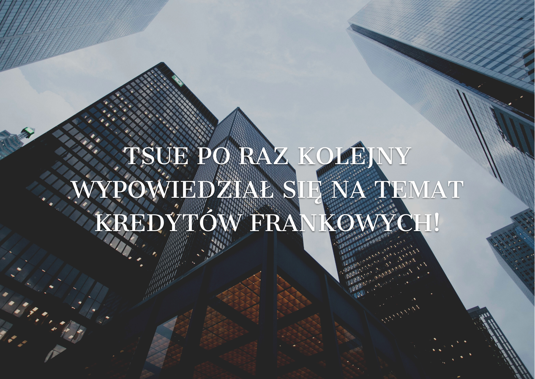 TSUE po&nbsp;raz kolejny wypowiedział się na&nbsp;temat kredytów frankowych!️