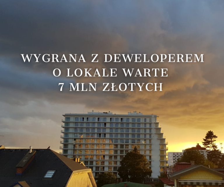 Wygrana z developerem o lokale warte 7 mln złotych !