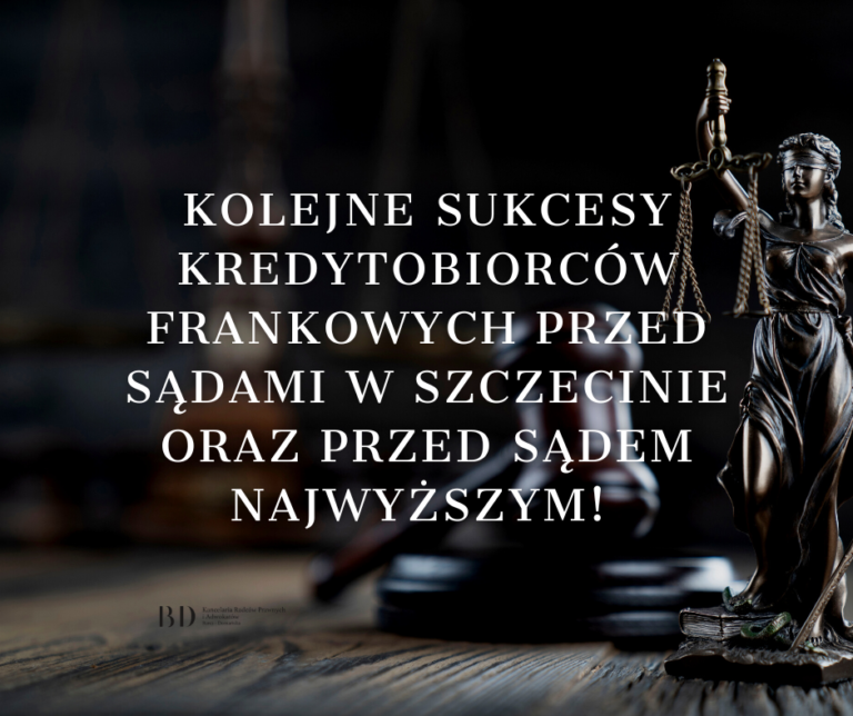 Kolejne sukcesy Kredytobiorców frankowych przed Sądami w Szczecinie oraz przed Sądem Najwyższym!