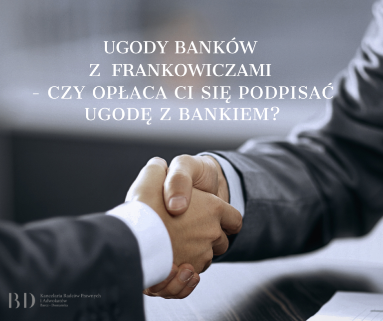 Ugody banków z Frankowiczami – czy opłaca Ci się podpisać ugodę z bankiem?