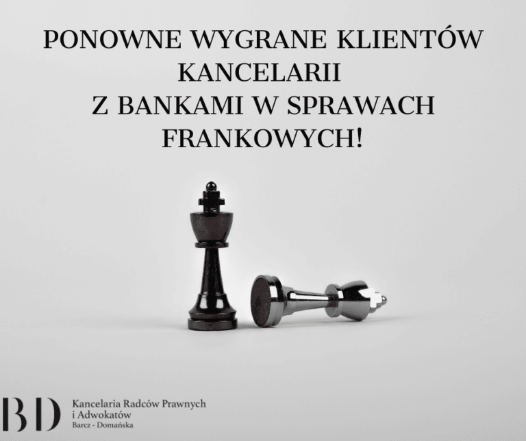 Ponowne wygrane Klientów Kancelarii z bankami w sprawach frankowych!