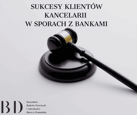 Sukcesy Klientów Kancelarii w sporach z bankami