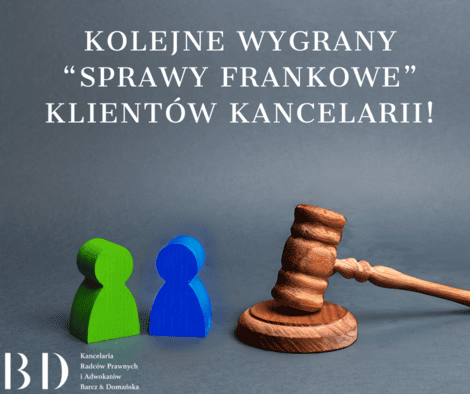 Kolejne wygrane “sprawy frankowe” Klientów Kancelarii