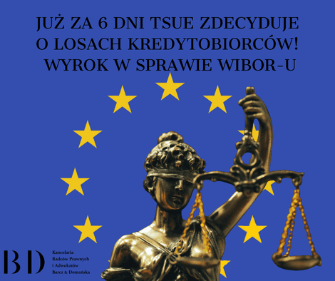  Już za 6 dni TSUE zdecyduje o losach kredytobiorców! Wyrok w sprawie WIBOR-u