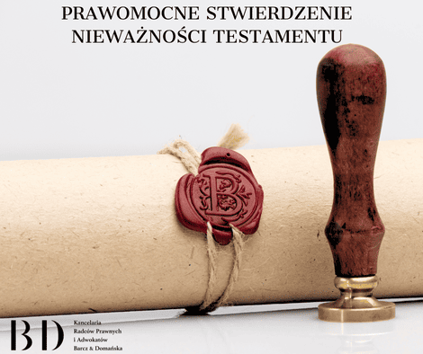  Prawomocne stwierdzenie nieważności testamentu