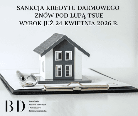 Sankcja Kredytu Darmowego znów pod lupą TSUE. Wyrok już 24 kwietnia 2026 r.